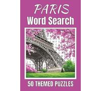 Paris Word Search Puzzle Book: Word Searches with Easy to Read Print about Paris | 50 Puzzles | 100 Pages | 6x9 Inches | Gift for Vacations, Holidays and Free Times | For Seniors, Adults and Teens.