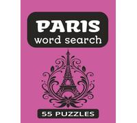 PARIS Word Search: Your passport to Paris…in Word Search Form, for Everyone who dreams of Paris…word by word.