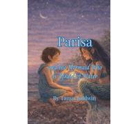 Parisa and the Mermaid Who Is Afraid of Water: The Unlikely Heroine Chronicles - Book 6