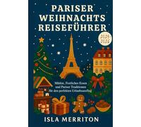Pariser Weihnachtsreiseführer 2025-2026: Märkte, festliches Essen und Pariser Traditionen für den perfekten Urlaubsausflug