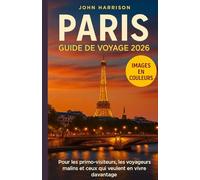 ParisGuide de voyage 2026: Pour les primo-visiteurs, les voyageurs malins et ceux qui veulent en vivre davantage