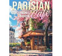 Parisian Cafe Coloring Book: Snowy Paris Romance Coloring Pages featuring Winter Charm, Iconic Landmarks, and Peaceful Holiday Scenes for Adults & Teens Stress Relief