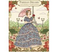 PARISIAN DREAMS: A GENTLEWOMAN'S COLORING JOURNEY