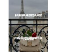 Parisian Elegance: Forty Essential Elements Of Classic Chic