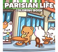 Parisian Life Coloring Book: French Journey Coloring Pages featuring Cute Travelers and Famous Landmark Illustrations for Everyone for Relaxation and Creative Escape