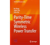 Parity-Time Symmetric Wireless Power Transfer (CPSS Power Electronics Series)