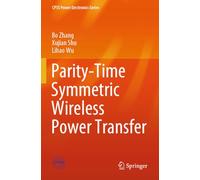 Parity-Time Symmetric Wireless Power Transfer (CPSS Power Electronics Series)