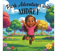 Park Adventures with Audrey: A cute story about a fun filled day at the park.