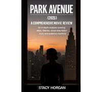 Park Avenue (2025) - A Comprehensive Movie Review: An In-Depth Analysis Covering Story, Themes, Visual Style, Festival Buzz, and Audience Reactions