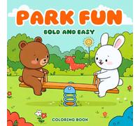 Park Fun - Bold and Easy Coloring Book: A Bold and Easy Coloring Book for Toddlers and Preschoolers. Simple Illustrations of Adorable Bears, Playful Bunnies, Slides, Swings, and More