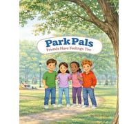 Park Pals: Friends Have Feelings Too (Before the Chaos - Tools for Tiny Humans)