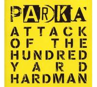 Parka - Attack of the Hundred Yard Hardman