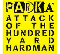 Parka - Attack of the Hundred Yard Hardman