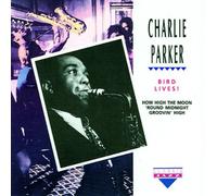 Parker, Charlie - Bird Lives