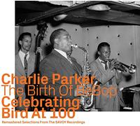 Parker,Charlie - Birth Of Bebop - Celebrating Bird At 100 - Vol.2