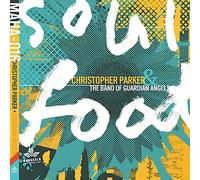Parker,Christopher & the Band of Guardian Angels - Soul Food