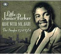 Parker, Little -Jr.- - Ride With Me Baby - The Singles 1952-1961