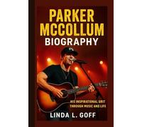 Parker McCollum Biography.: His Inspirational Grit Through Music And Life.