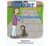 Parker The Homeless dog, Book 2: My First Ever Home