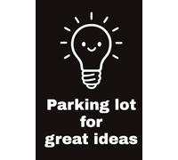 Parking Lot for Great Ideas: Funny Work Notebook - 6×9” Lined Journal (150 Pages, Hardcover) • Office Humor Gift for Coworkers, Boss & Idea Makers