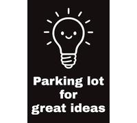Parking Lot for Great Ideas: Funny Work Notebook - 6×9” Lined Journal (150 Pages) • Office Humor Gift for Coworkers, Boss & Idea Makers