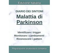 Parkinson Diario Sintomi: Monitoraggio Tremori, Destrezza, Linguaggio, Movimento e Attività - per Riconoscere Pattern e Correlazioni