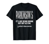 Parkinson es como Estar Borracho Pero no Tan Divertido Camiseta