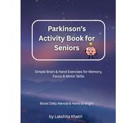 Parkinson’s Activity Book for Seniors: Simple Brain & Hand Exercises to Improve Memory, Focus, and Motor Skills for Daily Cognitive & Physical Support
