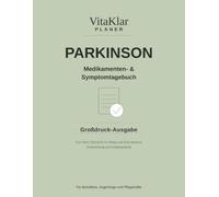 Parkinson Symptomtagebuch Großdruck: Medikamente im Blick: Mehr Kontrolle im Alltag - der 90-Tage-Planer für Betroffene und ihre engsten Begleiter