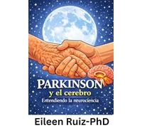 Parkinson y el cerebro: Entendiendo la neurociencia