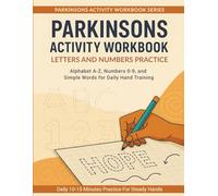 PARKINSONS ACTIVITY WORKBOOK: LETTERS & NUMBERS PRACTICE: Alphabet A-Z, Numbers 0-9, and Simple Words for Daily Hand Training