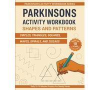 PARKINSONS ACTIVITY WORKBOOK: SHAPES & PATTERNS: Circles, Triangles, Squares, Waves, Spirals, and Zigzags for Daily Hand Training and Coordination