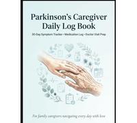 Parkinson's Caregiver Daily Log Book: 30-Day Symptom Tracker for Family Caregivers | Log Medications, On/Off Cycles, Tremors, Falls, Mood & Doctor Questions | Large Print Edition