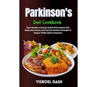 Parkinson's Diet Cookbook: Boost Mobility And Brain Health With Nutrient-Rich Meals, Easy Recipes, And Practical Nutrition Strategies To Support Vitality, Reduce Symptoms