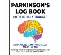 Parkinson's Disease 60-Day Daily Log Book: 2-Page-Per-Day Journal to Track Medications, Symptoms, Sleep, Mood, Meals & Doctor Notes | 120-Page Parkinson's Health Diary for Patients & Caregivers