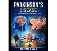 Parkinson's Disease: A Complete Medical and Lifestyle Guide