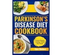 Parkinson's Disease Diet Cookbook: Super Easy, Comforting Meals to Support Mobility, Strength, and Vitality for Seniors.