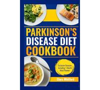Parkinson's Disease Diet Cookbook: Super Easy, Comforting Meals to Support Mobility, Strength, and Vitality for Seniors.
