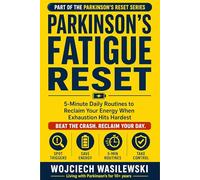 Parkinson's Fatigue Reset: 5-Minute Daily Routines to Reclaim Your Energy When Exhaustion Hits Hardest (The Parkinson’s Reset Series)