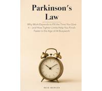 Parkinson's Law: Why Work Expands to Fill the Time You Give It - and How Tighter Limits Help You Finish Faster in the Age of AI Busywork (Proven Methods)
