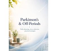 Parkinson's & Off-Periods: Daily planning, stress reduction, practical strategies