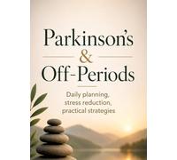 Parkinson's & Off-Periods: Daily planning, stress reduction, practical strategies