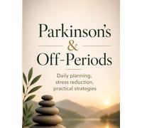 Parkinson's & Off-Periods: Daily planning, stress reduction, practical strategies