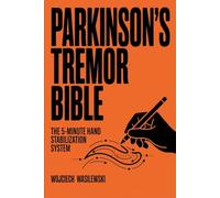 Parkinson's Tremor Bible: The 5-Minute Stabilization System - Your Complete Companion Guide to the Parkinson's Tracing Program