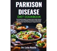 PARKISON DISEASE DIET COOKBOOK: Nourishing Strategies To Support Brain Health, Reduce Tremors, Improve Mobility, And Enhance Daily Vitality Through Expert Meal Planning And Targeted Nutrition