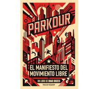Parkour: El Manifiesto del Movimiento Libre