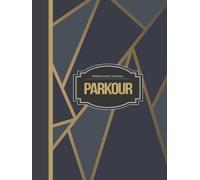 Parkour Freerunning Journal: Master Every Move. Ideal for Freerunners, Urban Athletes & Movement Enthusiasts