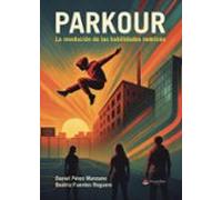 parkour. la revolución de las habilidades motrices