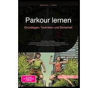 Parkour lernen: Grundlagen, Techniken und Sicherheit
