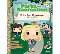 Parks and Recreation: P is for Pawnee: An ABC Book (Funko Pop!) (Funko Pop!; Little Golden Book)